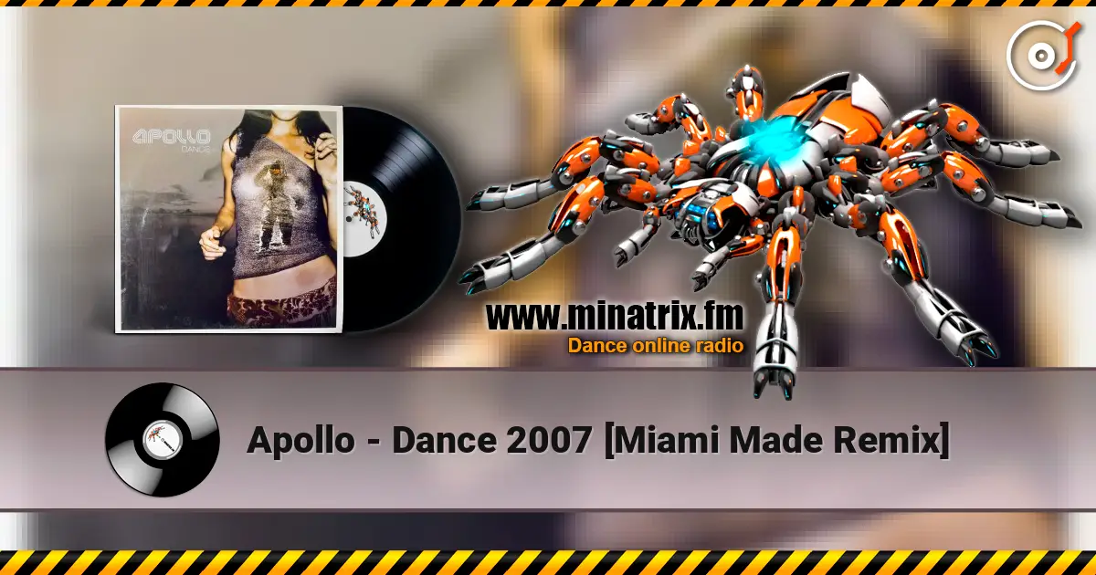 Apollo - Dance 2007 [Miami Made Remix] 高品质在线收听 | Minatrix.FM