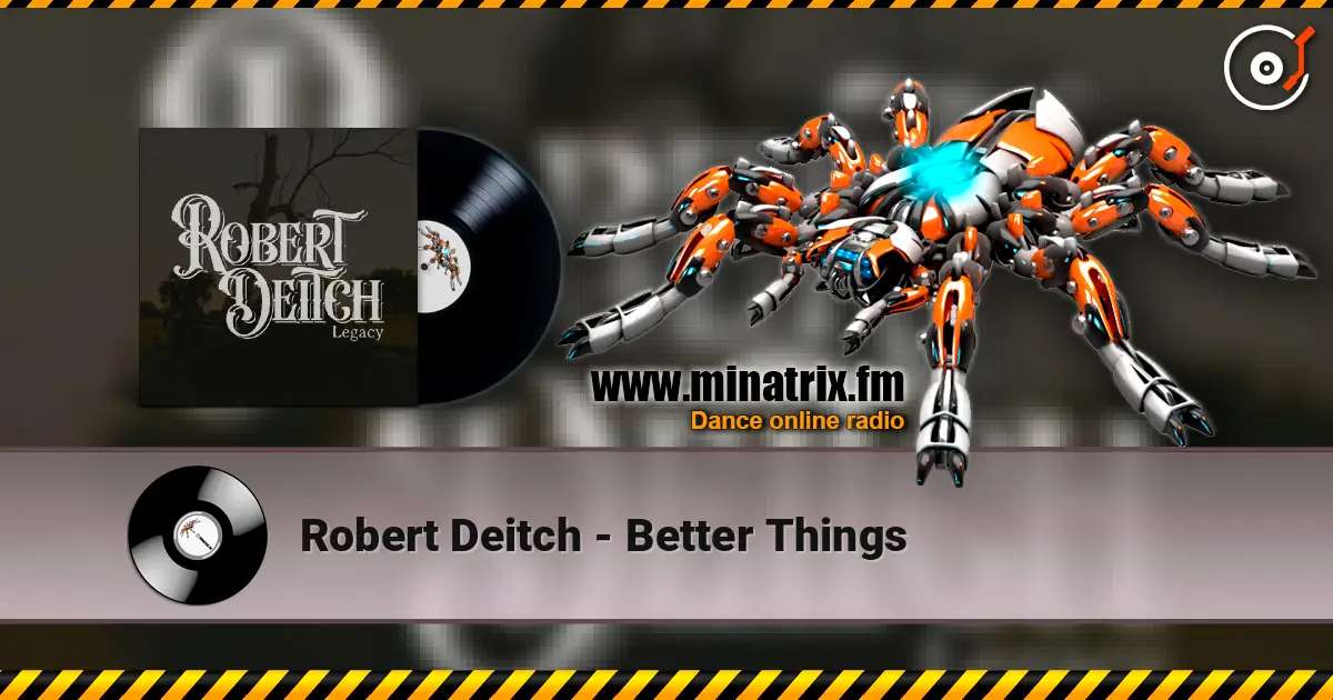Robert Deitch - Better Things 高品质在线收听 | Minatrix.FM