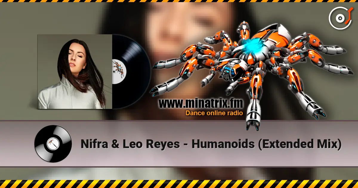 Nifra & Leo Reyes - Humanoids (Extended Mix) 高品质在线收听 | Minatrix.FM