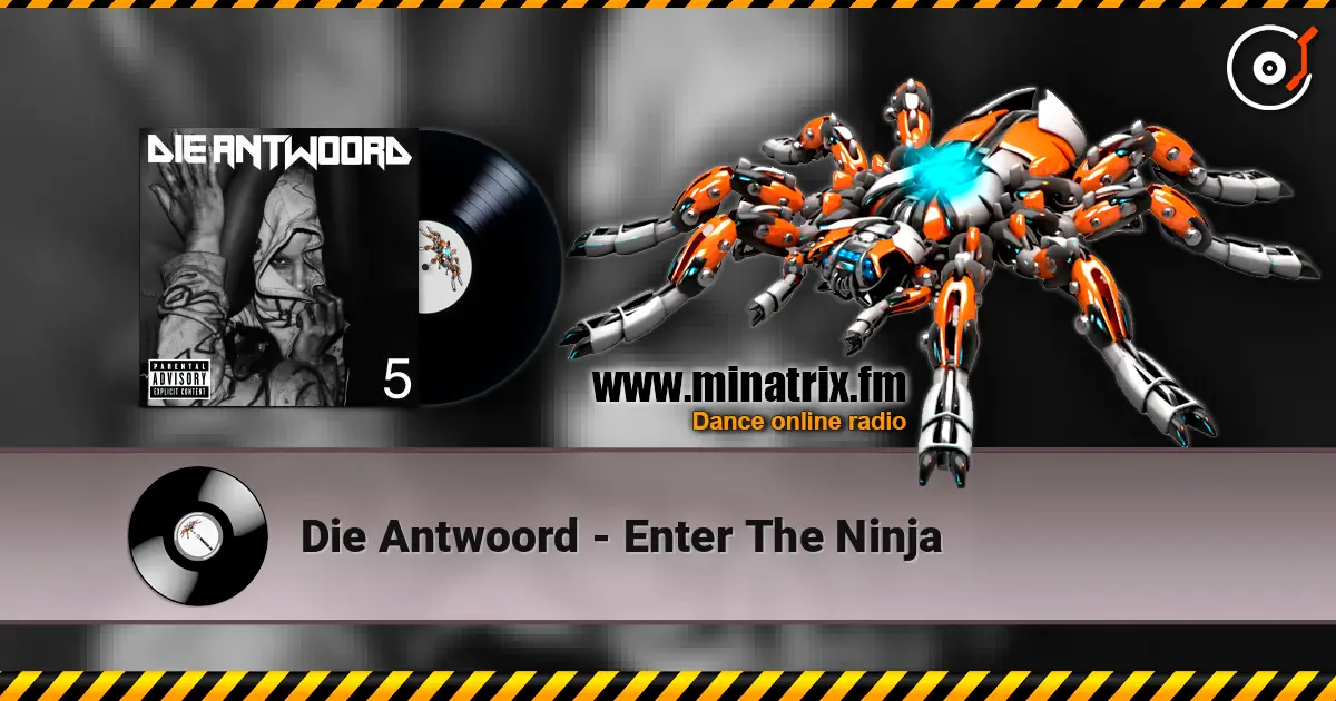 Die Antwoord - Enter The Ninja 高品质在线收听 | Minatrix.FM