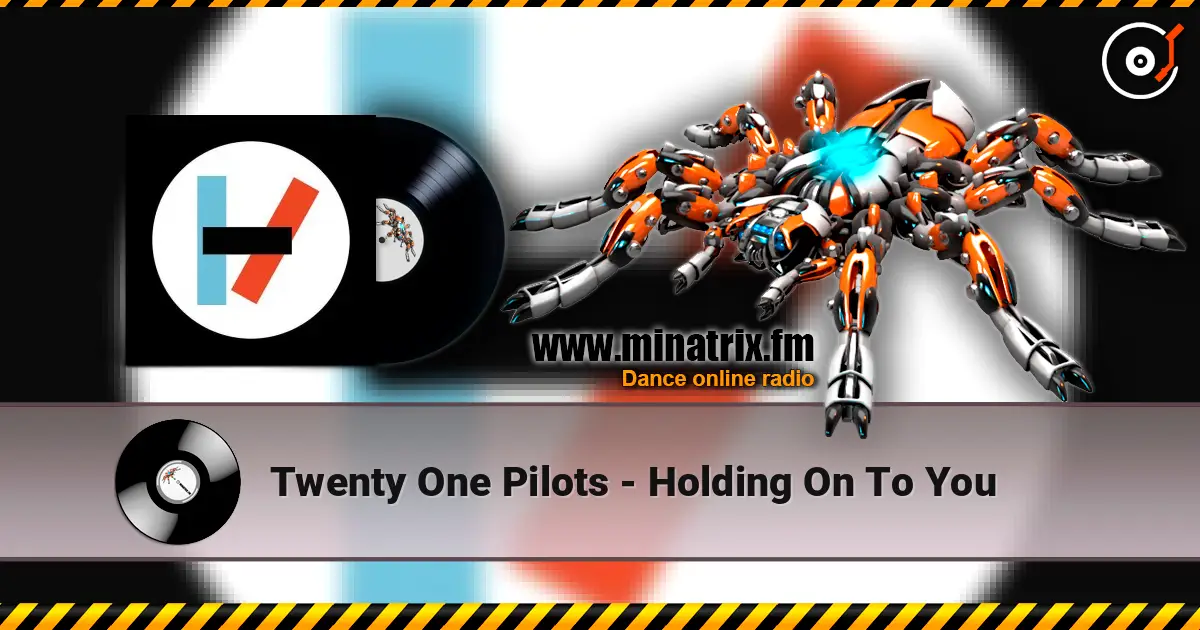 Twenty One Pilots - Holding On To You 高品质在线收听 | Minatrix.FM