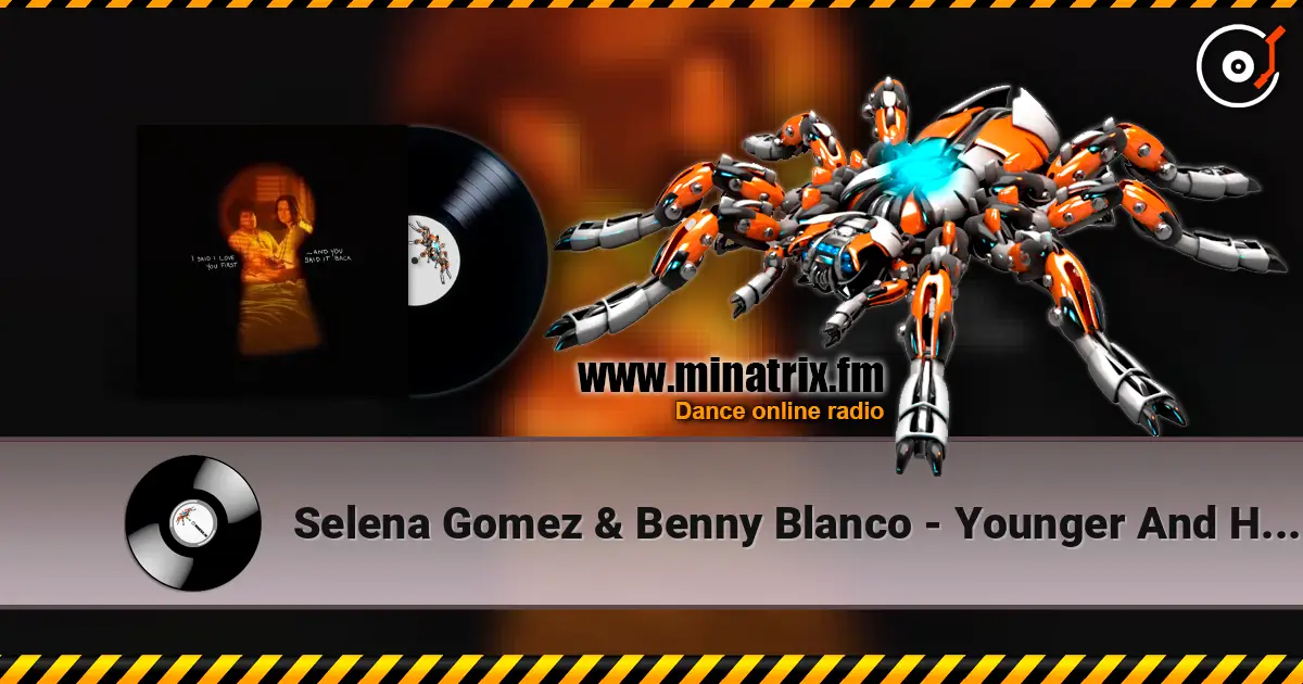 Selena Gomez & Benny Blanco - Younger And Hotter Than Me 高品质在线收听 | Minatrix.FM