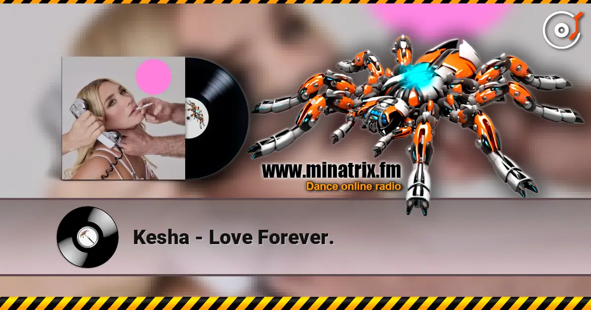 Kesha - Love Forever. 高品质在线收听 | Minatrix.FM