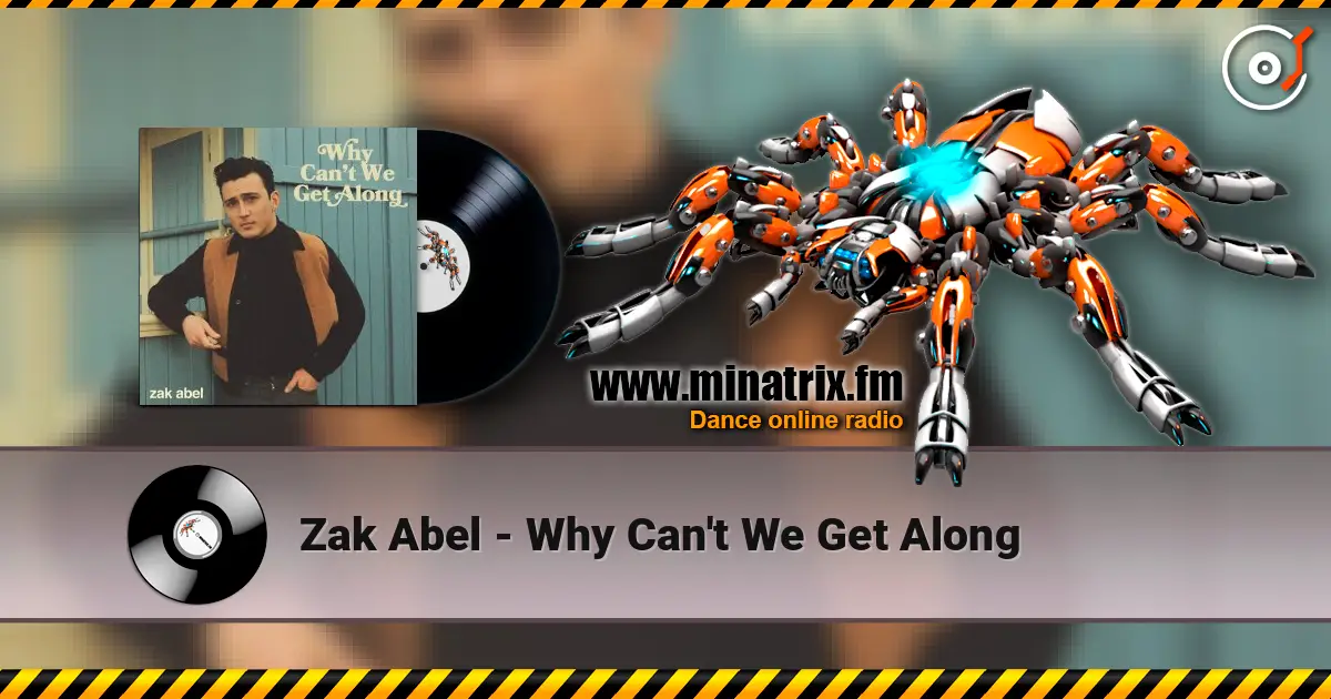 Zak Abel - Why Can't We Get Along 高品质在线收听 | Minatrix.FM