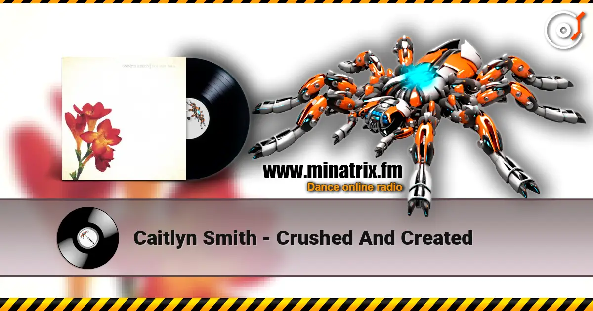 Caitlyn Smith - Crushed And Created 高品质在线收听 | Minatrix.FM