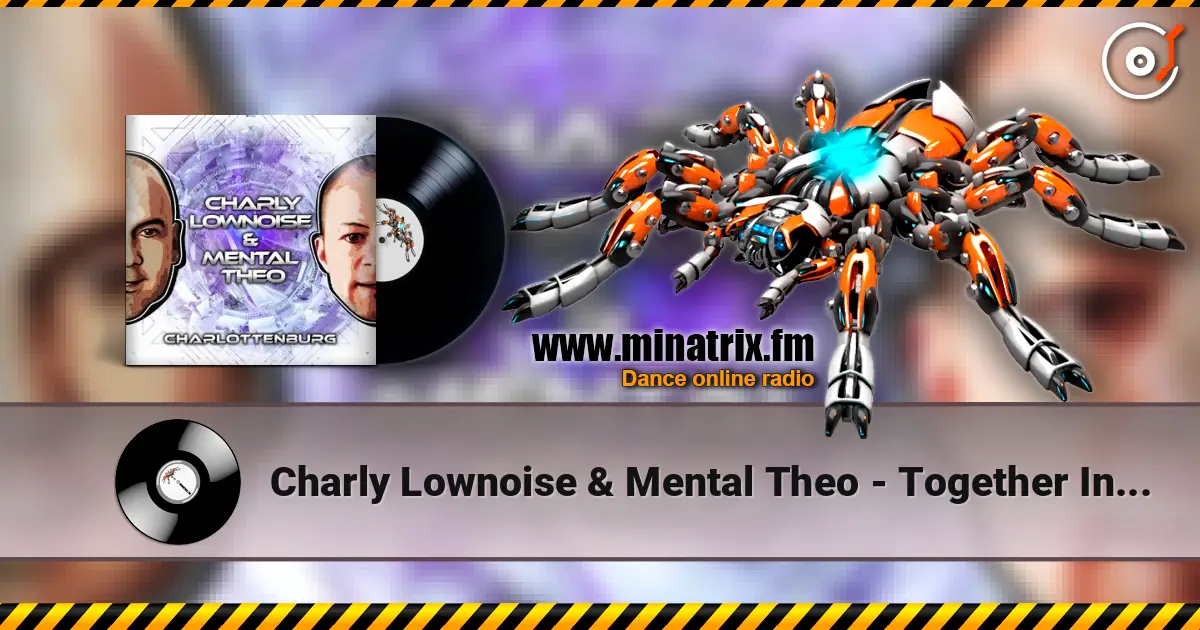 Charly Lownoise & Mental Theo - Together In Wonderland (Woef Mix) 高品质在线收听 | Minatrix.FM