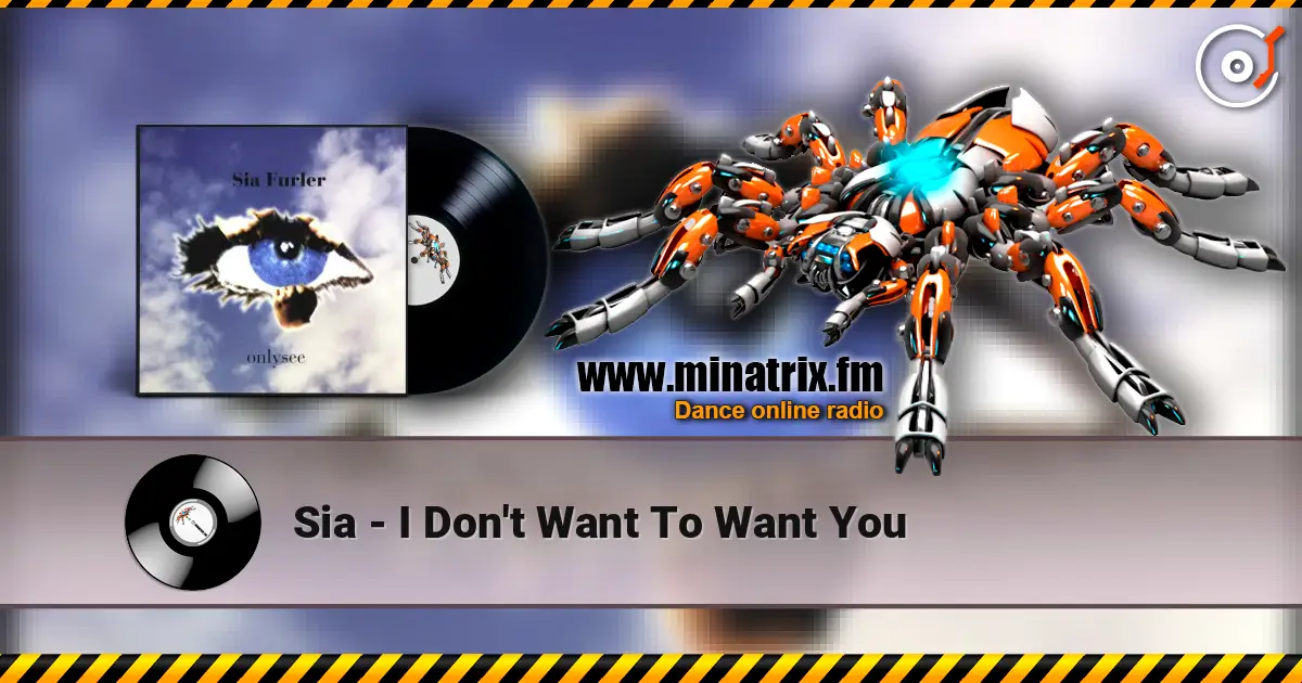 Sia - I Don't Want To Want You 高品质在线收听 | Minatrix.FM