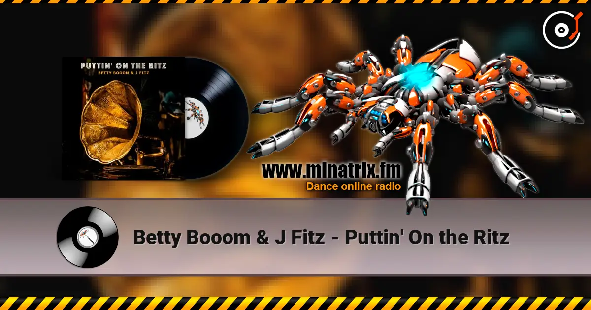 Betty Booom & J Fitz - Puttin' On the Ritz 高品质在线收听 | Minatrix.FM