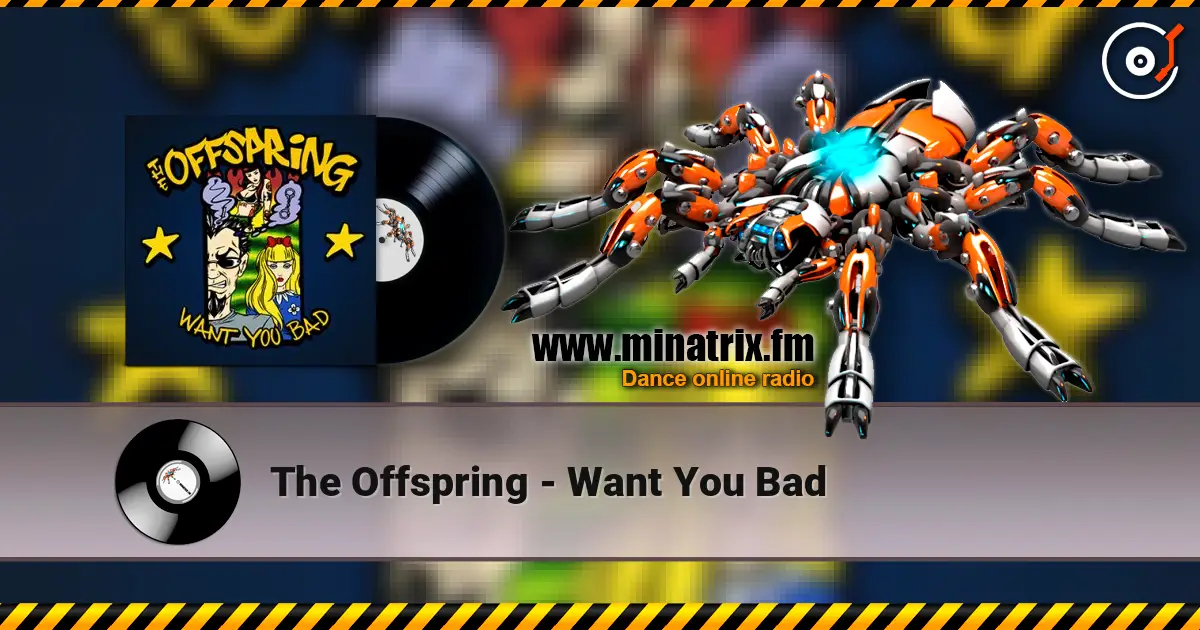 The Offspring - Want You Bad 高品质在线收听 | Minatrix.FM