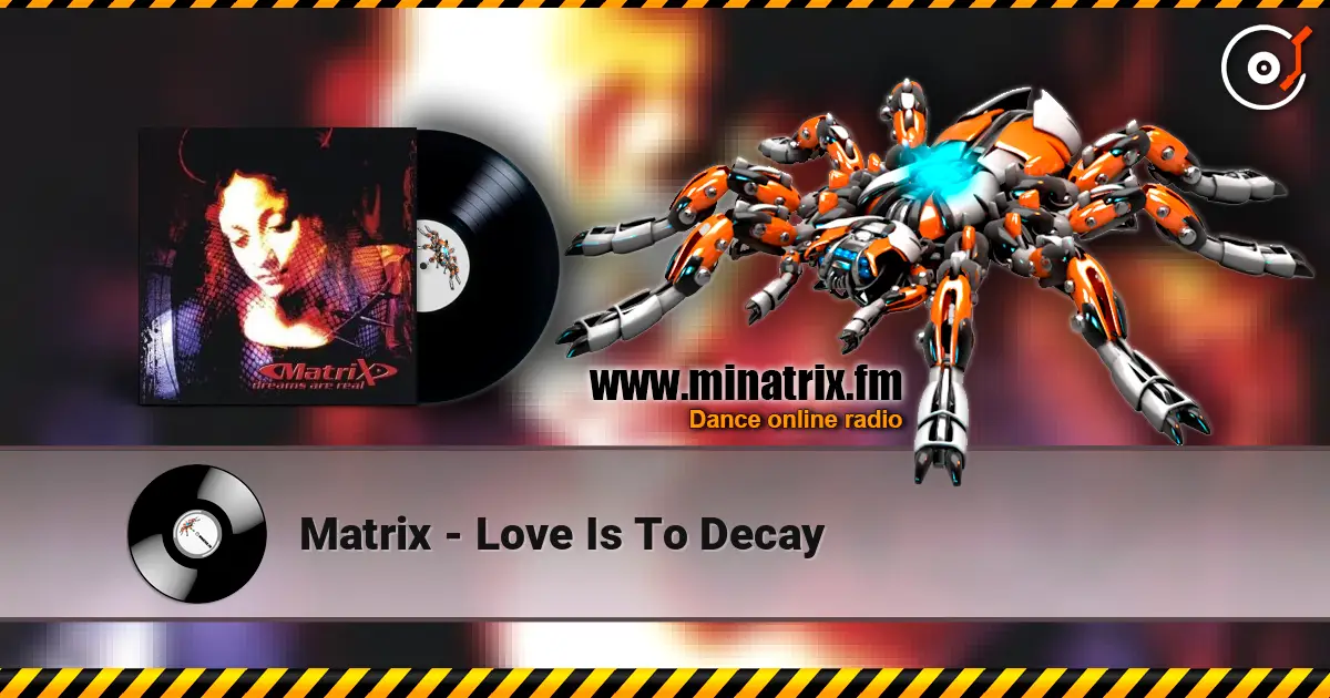 Matrix - Love Is To Decay 高品质在线收听 | Minatrix.FM