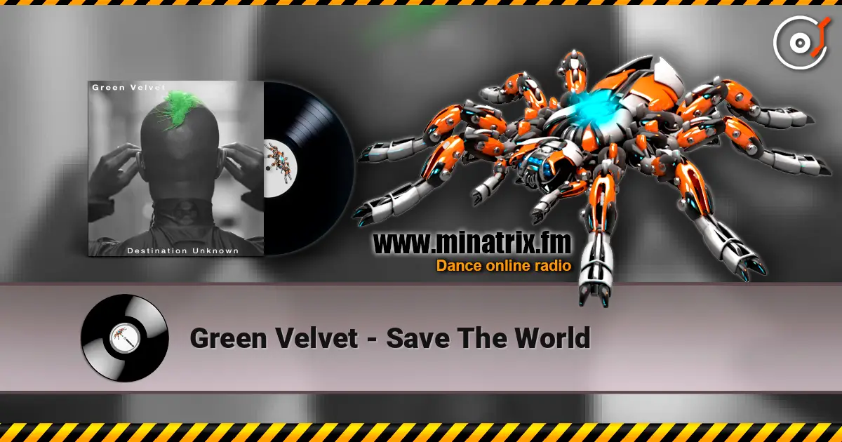 Green Velvet - Save The World 高品质在线收听 | Minatrix.FM
