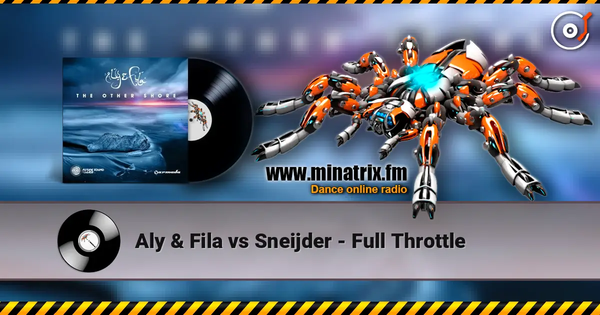 Aly & Fila vs Sneijder - Full Throttle 高品质在线收听 | Minatrix.FM