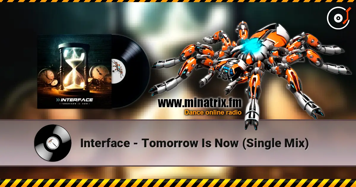 Interface - Tomorrow Is Now (Single Mix) listen online in high quality | Minatrix.FM