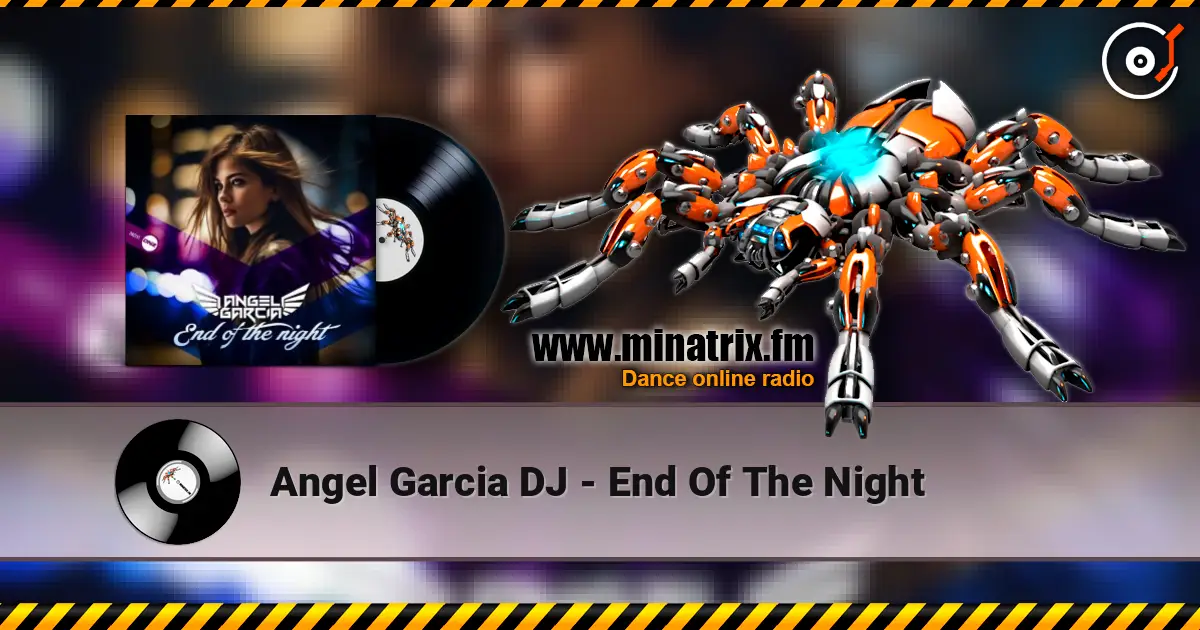 Angel Garcia DJ - End Of The Night 高品质在线收听 | Minatrix.FM