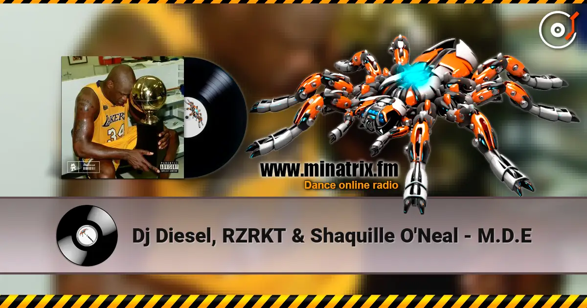 Dj Diesel, RZRKT & Shaquille O'Neal - M.D.E 高品质在线收听 | Minatrix.FM