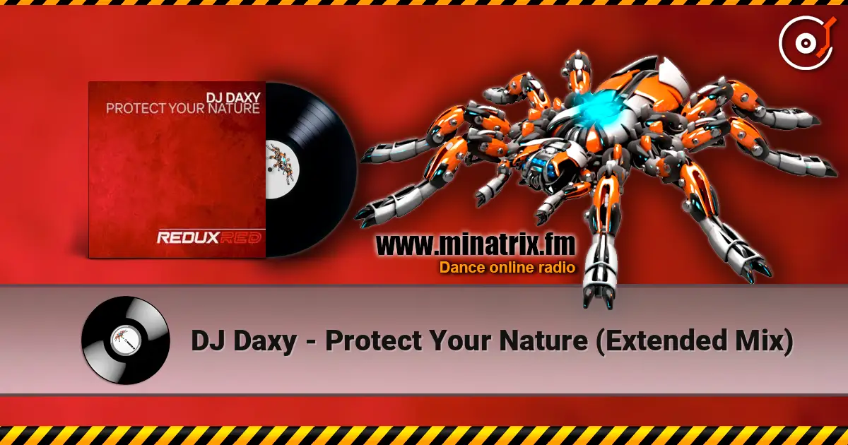 DJ Daxy - Protect Your Nature (Extended Mix) 高品质在线收听 | Minatrix.FM