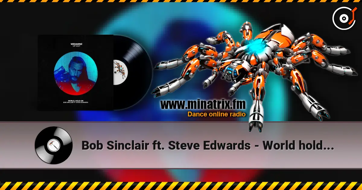 Bob Sinclair ft. Steve Edwards - World hold on (remix) 高品质在线收听 | Minatrix.FM