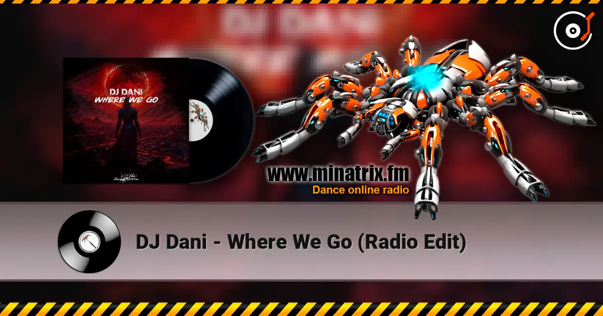 DJ Dani - Where We Go (Radio Edit) 高品质在线收听 | Minatrix.FM