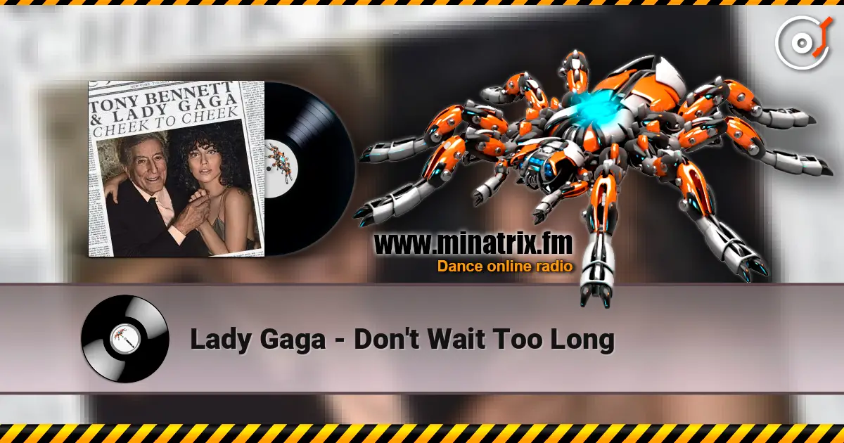 Lady Gaga - Don't Wait Too Long 高品质在线收听 | Minatrix.FM