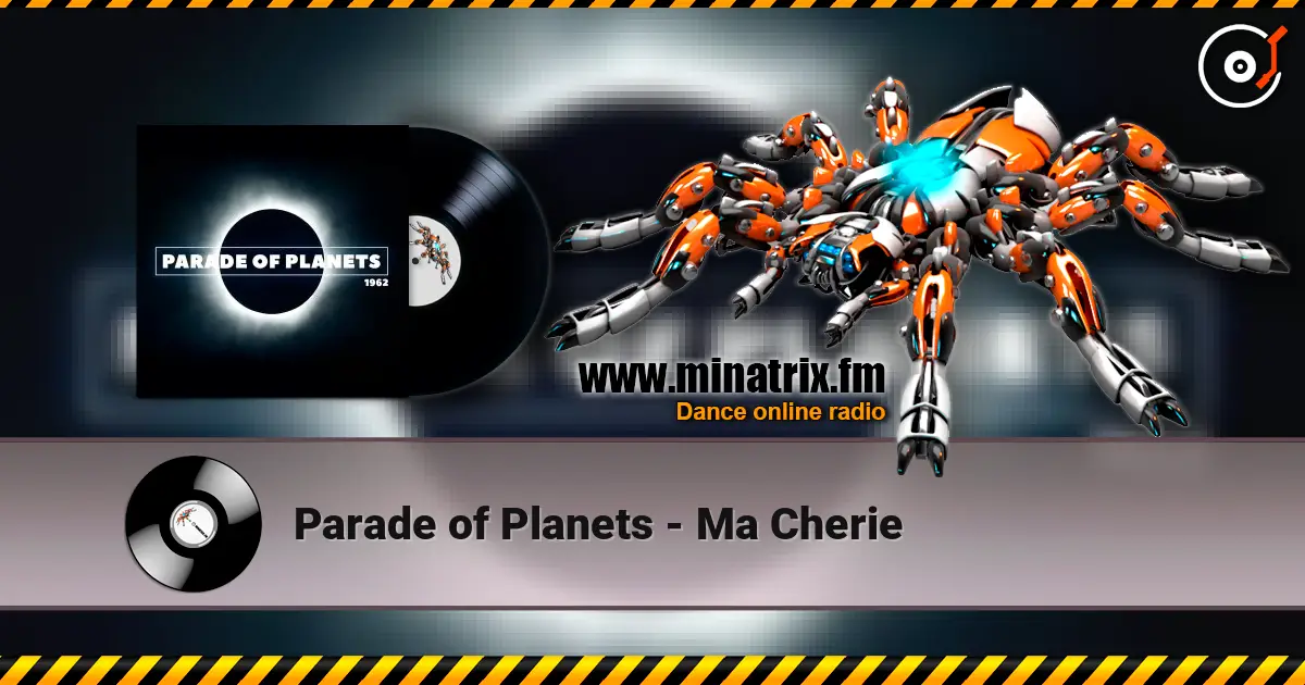 Parade of Planets - Ma Cherie 高品质在线收听 | Minatrix.FM