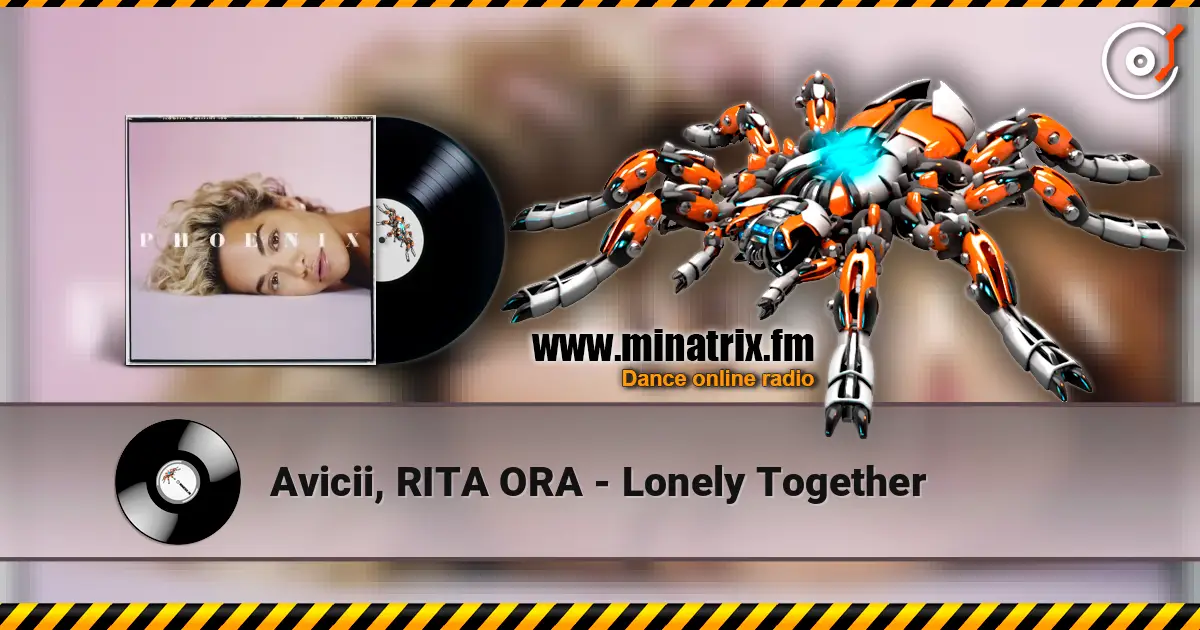 Avicii, RITA ORA - Lonely Together 高品质在线收听 | Minatrix.FM