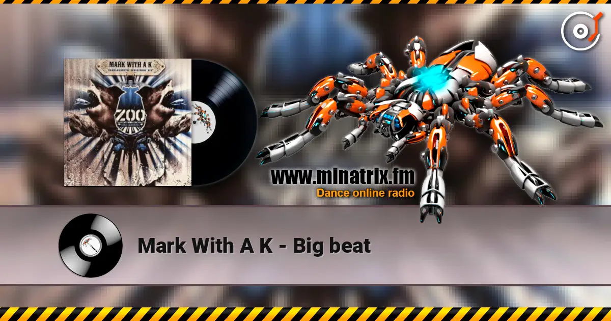 Mark With A K - Big beat 高品质在线收听 | Minatrix.FM