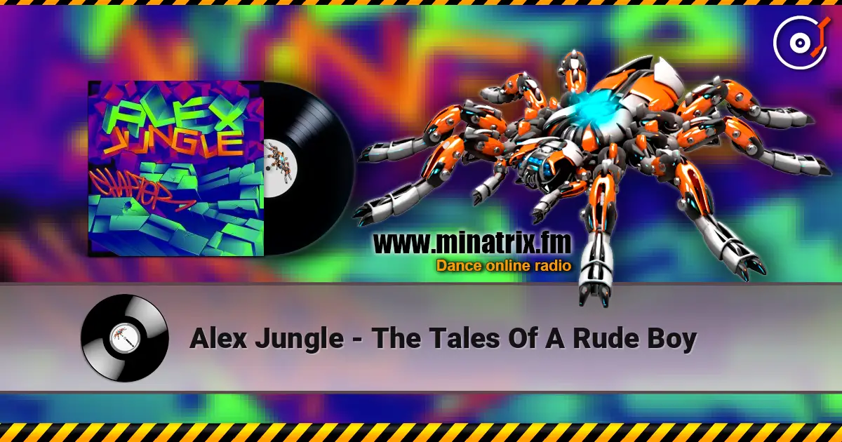 Alex Jungle - The Tales Of A Rude Boy 高品质在线收听 | Minatrix.FM