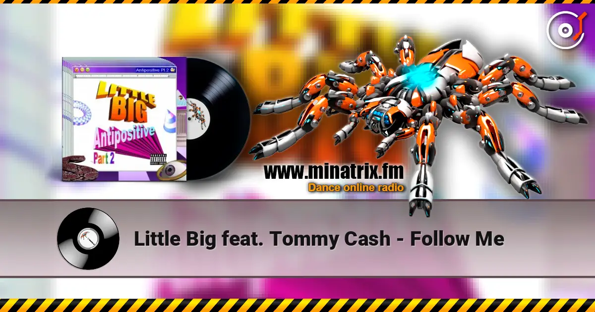 Little Big feat. Tommy Cash - Follow Me 高品质在线收听 | Minatrix.FM