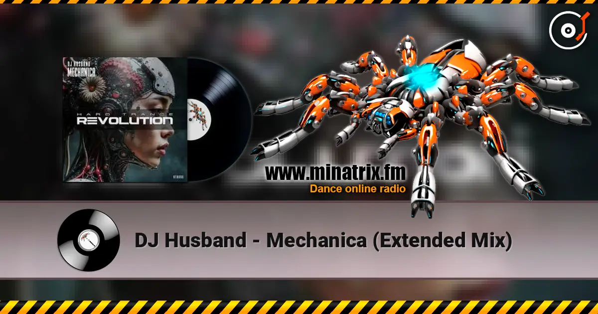 DJ Husband - Mechanica (Extended Mix) 高品质在线收听 | Minatrix.FM