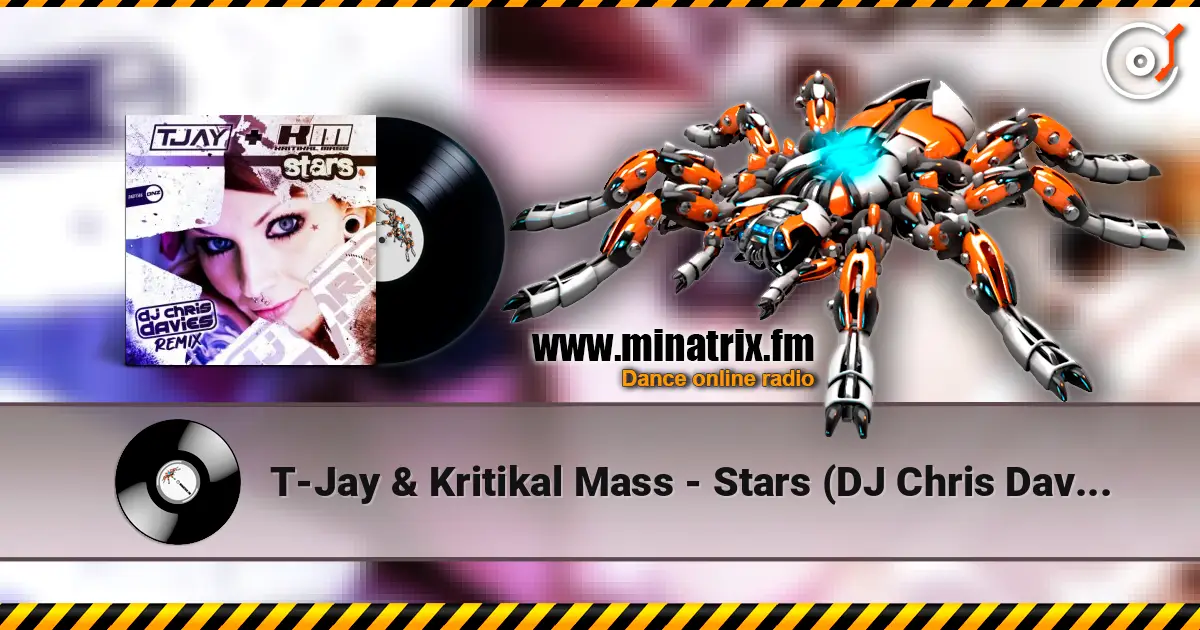 T-Jay & Kritikal Mass - Stars (DJ Chris Davies remix) 高品质在线收听 | Minatrix.FM