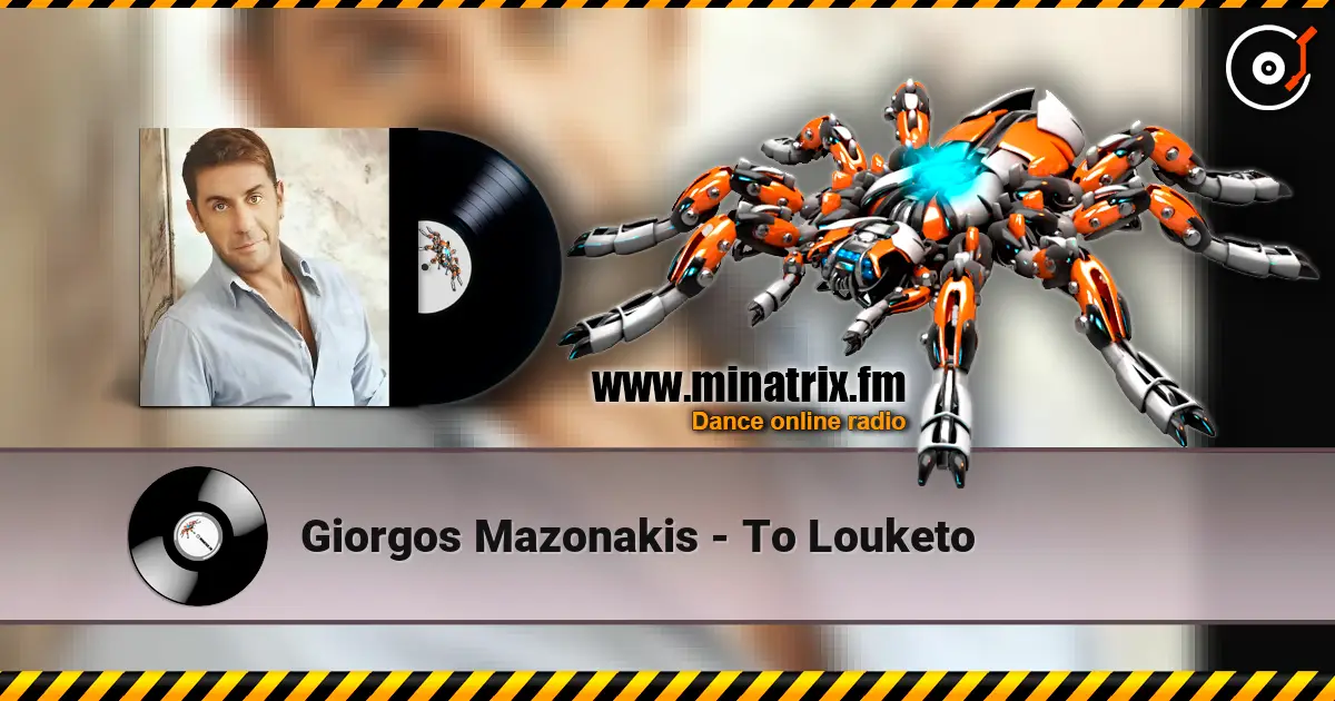 Giorgos Mazonakis - To Louketo 高品质在线收听 | Minatrix.FM