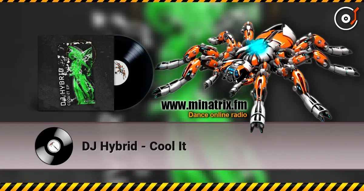 DJ Hybrid - Cool It 高品质在线收听 | Minatrix.FM