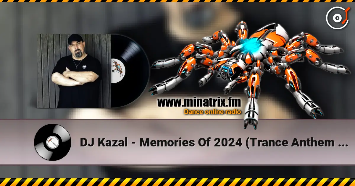 DJ Kazal - Memories Of 2024 (Trance Anthem Extended Mix) 高品质在线收听 | Minatrix.FM
