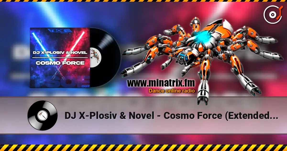 DJ X-Plosiv & Novel - Cosmo Force (Extended Mix) 高品质在线收听 | Minatrix.FM