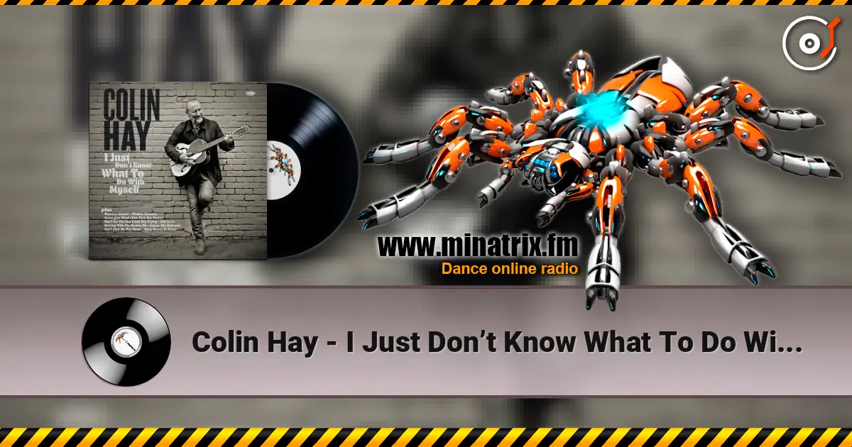 Colin Hay - I Just Don’t Know What To Do With Myself 高品质在线收听 | Minatrix.FM