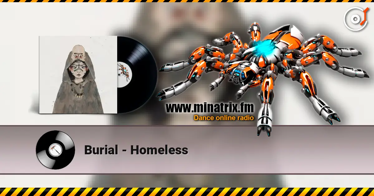 Burial - Homeless 高品质在线收听 | Minatrix.FM