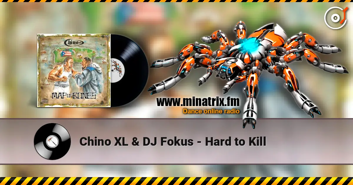 Chino XL & DJ Fokus - Hard to Kill слухати онлайн у високій якості | Minatrix.FM