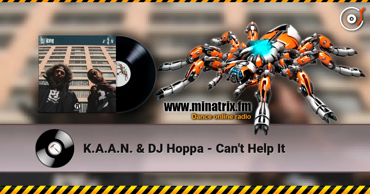 K.A.A.N. & DJ Hoppa - Can't Help It слухати онлайн у високій якості | Minatrix.FM