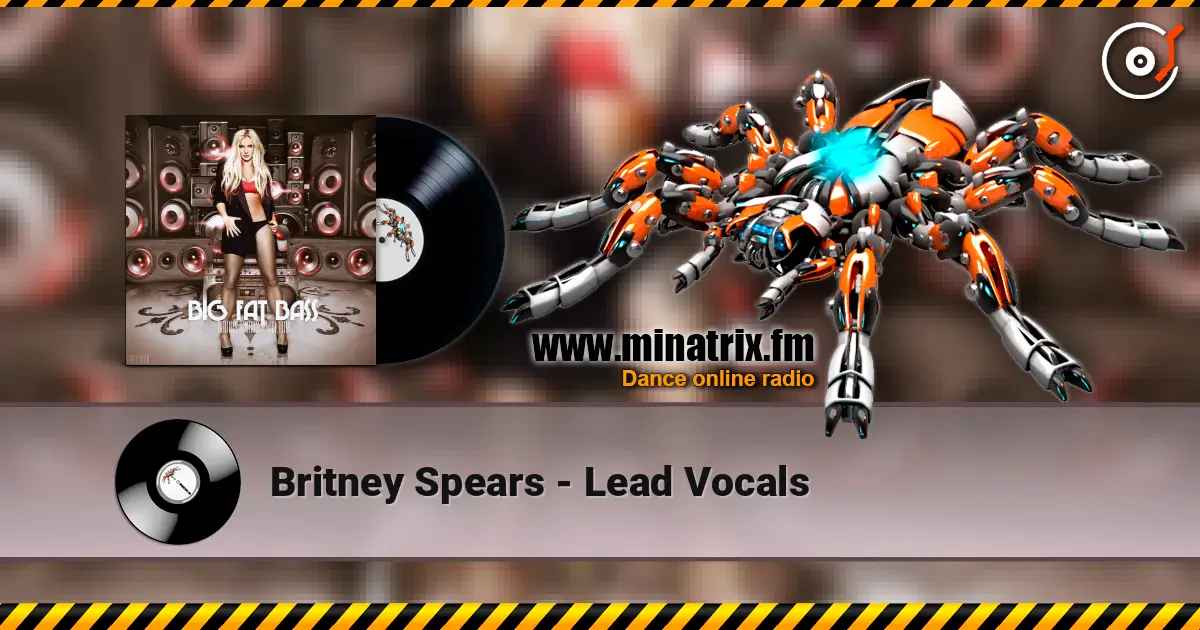 Britney Spears - Lead Vocals 高品质在线收听 | Minatrix.FM