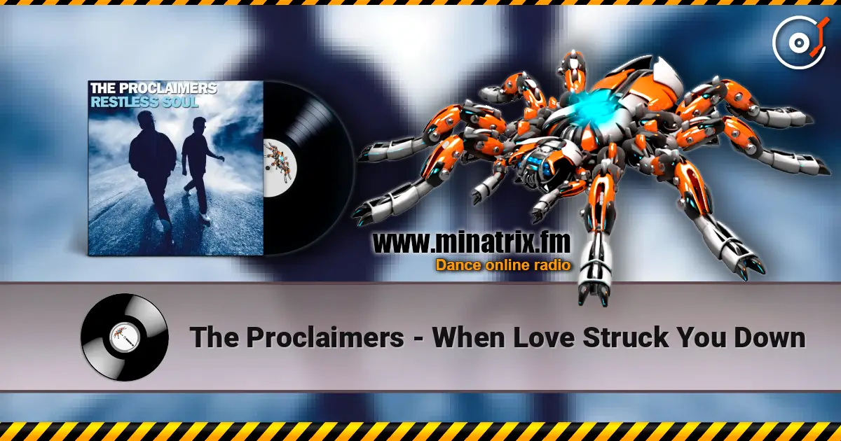 The Proclaimers - When Love Struck You Down 高品质在线收听 | Minatrix.FM