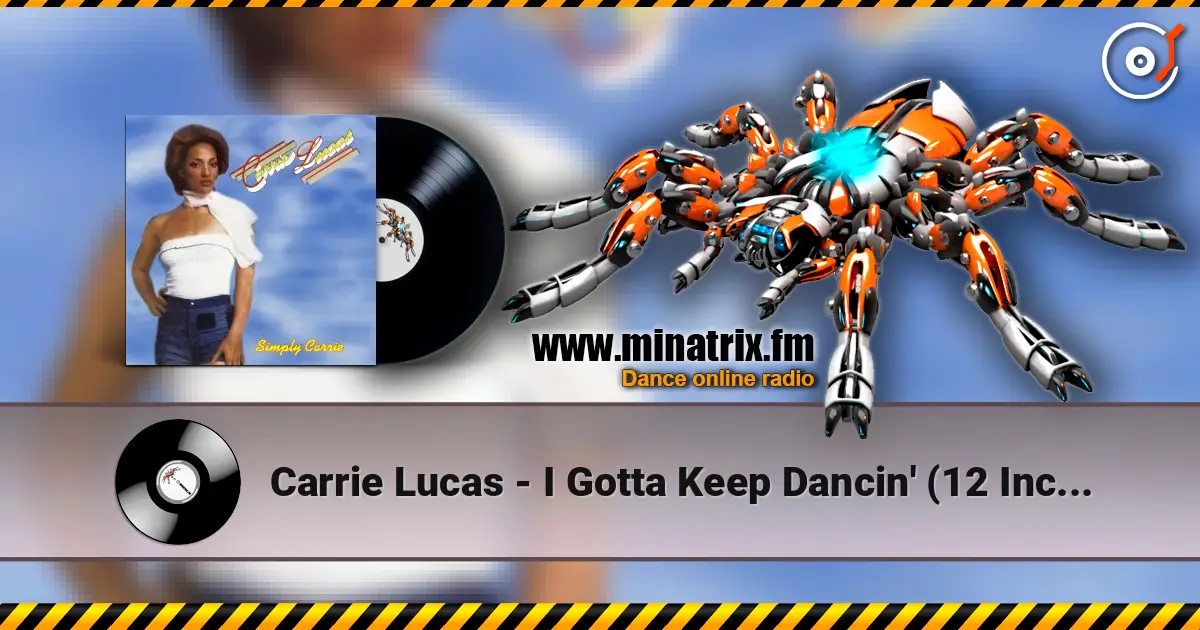 Carrie Lucas - I Gotta Keep Dancin' (12 Inch Mix) 高品质在线收听 | Minatrix.FM