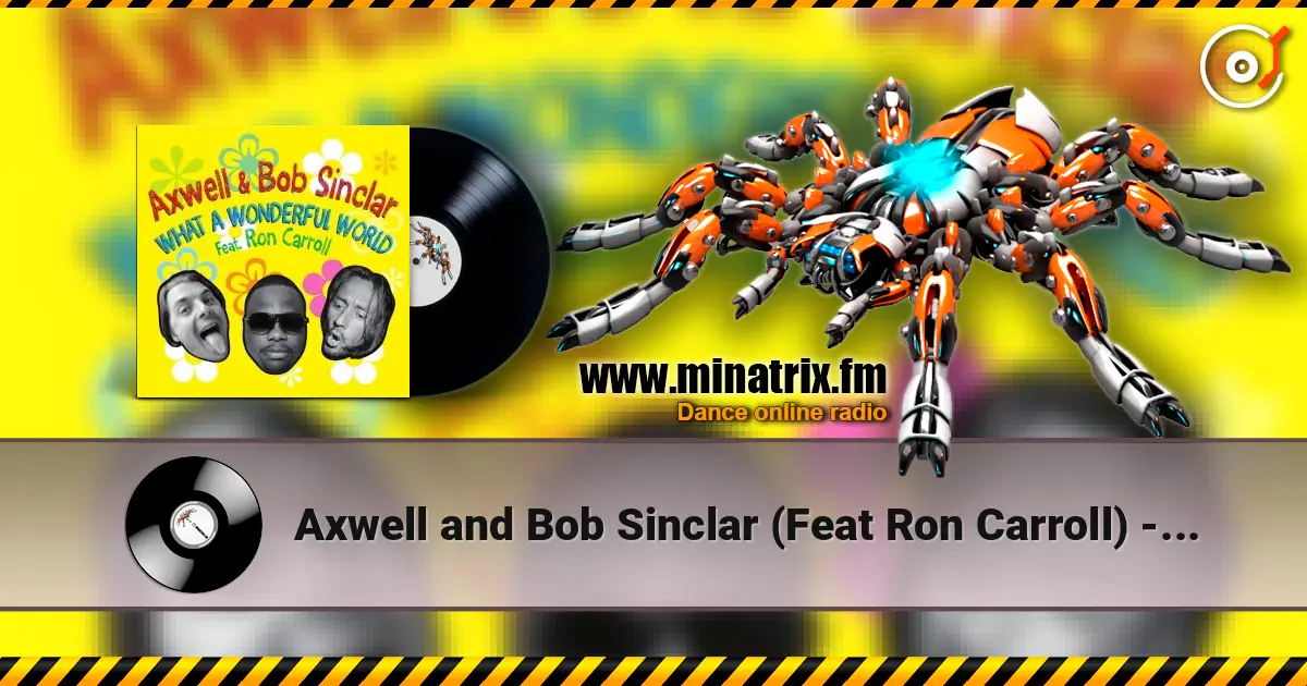 Axwell and Bob Sinclar (Feat Ron Carroll) - What A Wonderful World (Radio Edit) 高品质在线收听 | Minatrix.FM