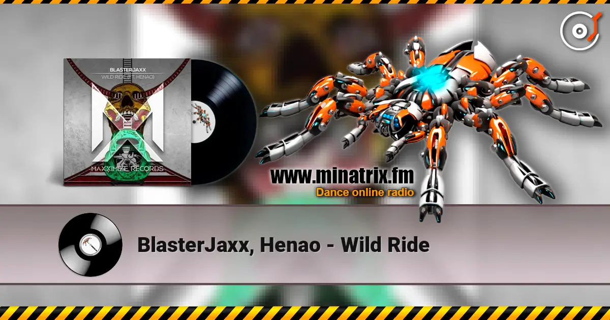 BlasterJaxx, Henao - Wild Ride 高品质在线收听 | Minatrix.FM