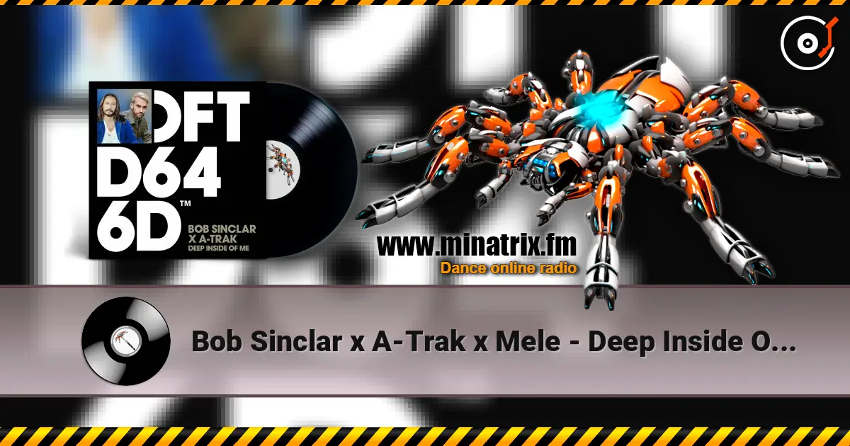 Bob Sinclar x A-Trak x Mele - Deep Inside Of Me 高品质在线收听 | Minatrix.FM