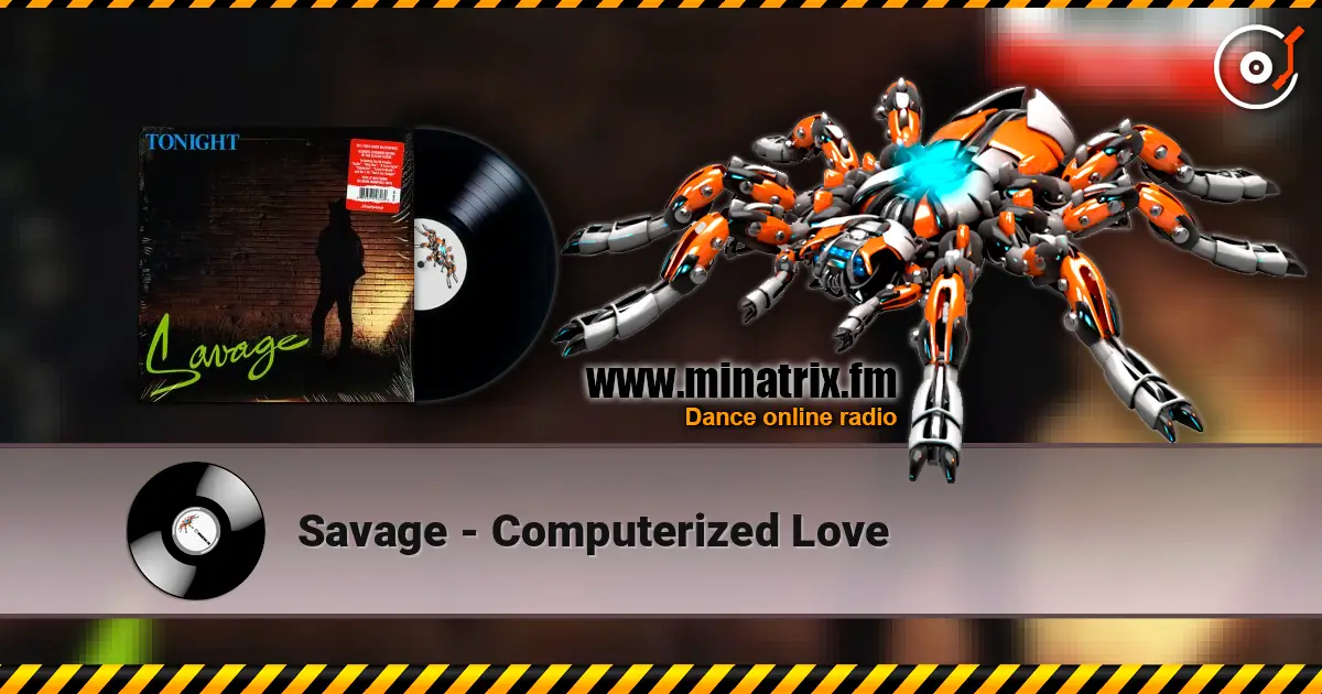 Savage - Computerized Love 高品质在线收听 | Minatrix.FM