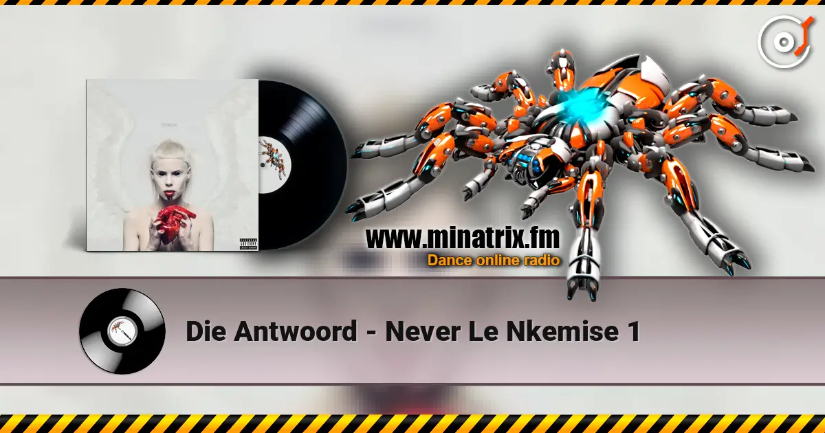 Die Antwoord - Never Le Nkemise 1 高品质在线收听 | Minatrix.FM