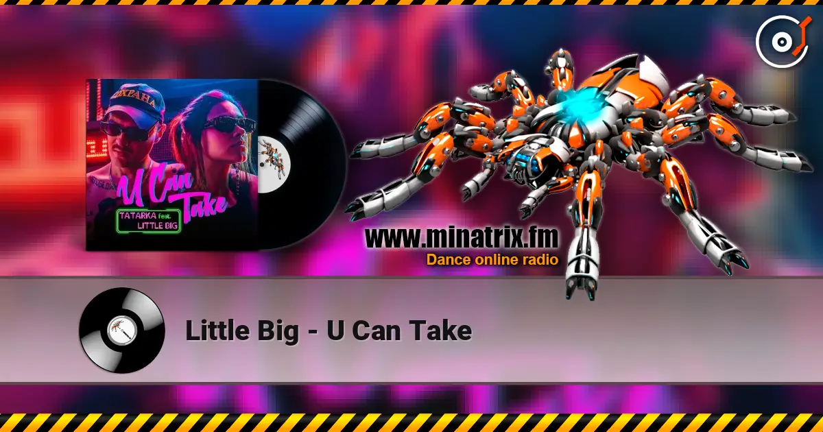 Little Big - U Can Take 高品质在线收听 | Minatrix.FM