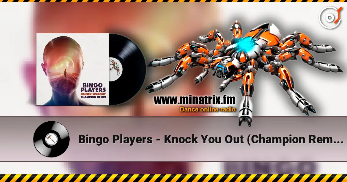 Bingo Players - Knock You Out (Champion Remix) 高品质在线收听 | Minatrix.FM