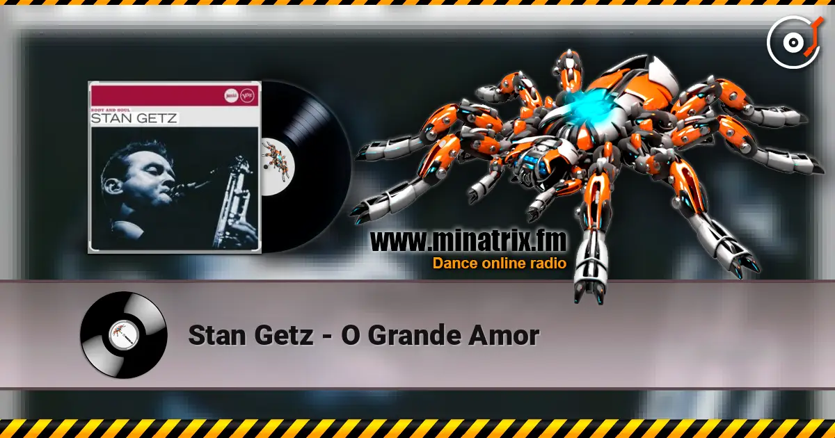 Stan Getz - O Grande Amor 高品质在线收听 | Minatrix.FM
