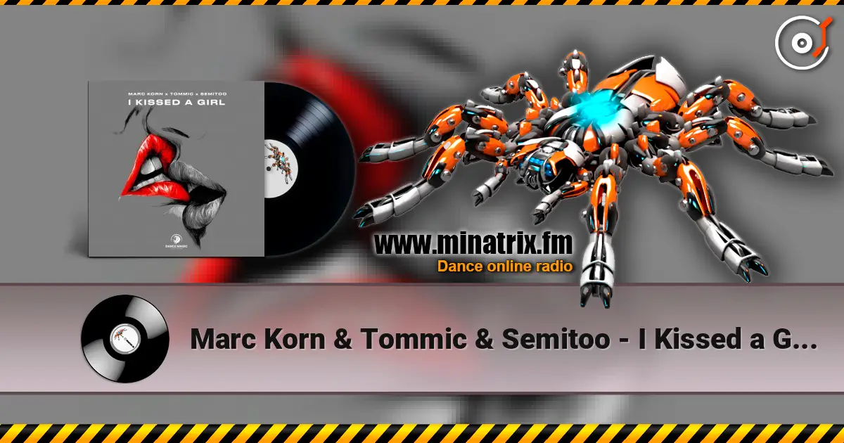 Marc Korn & Tommic & Semitoo - I Kissed a Girl listen online in high quality | Minatrix.FM